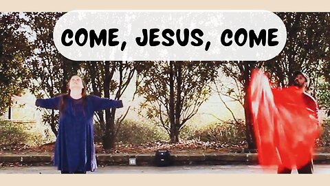 Come, Jesus, Come Worship Dance