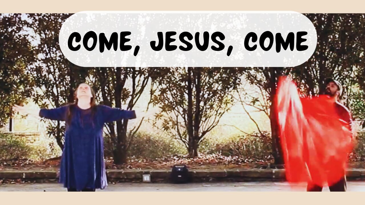 Come, Jesus, Come Worship Dance