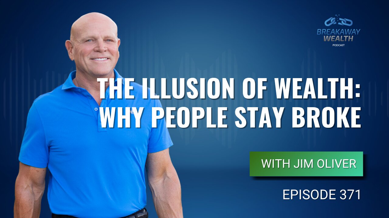 The Illusion of Wealth: Why People Stay Broke with Jim Oliver