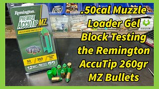 .50Cal Muzzle Loader Gel Block Testing the Remington AccuTip 260gr MZ Bullets