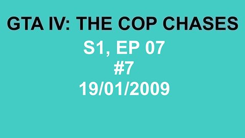 GTA IV: The Cop Chase S1 E07