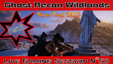 ☠️Ghost Recon®☠️ 💥Wildlands💥 👾Live Gaming Session👾 N°53