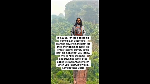 Stop blaming slavery for your shortcomings in life. Love Beyond Color