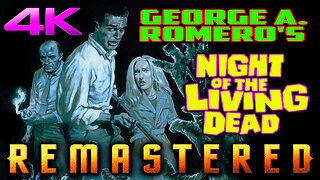 Night Of The Living Dead (4K - UHD) REMASTERED - George A. Romero's Zombie Horror