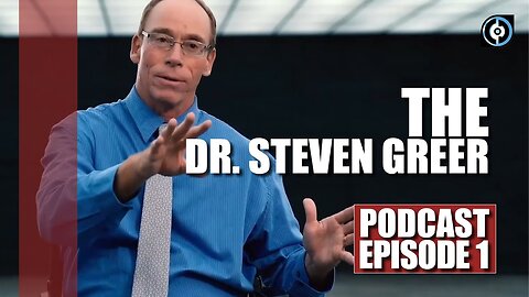 The Dr. Steven Greer Podcast - Episode 1