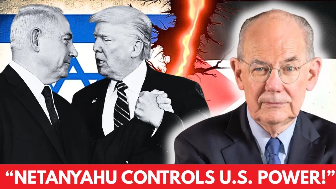 Mearsheimer: Netanyahu Controls US Policy, "I Own Trump"