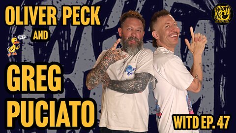 Oliver Peck & Greg Puciato (Musician / Dillinger Escape Plan) | What In The Duck Ep. 47