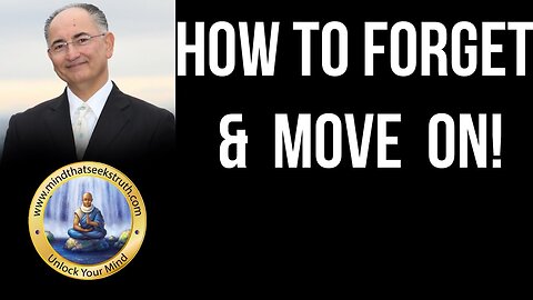 How To Forget Everything & Move On. Q & A Live Talk # 151