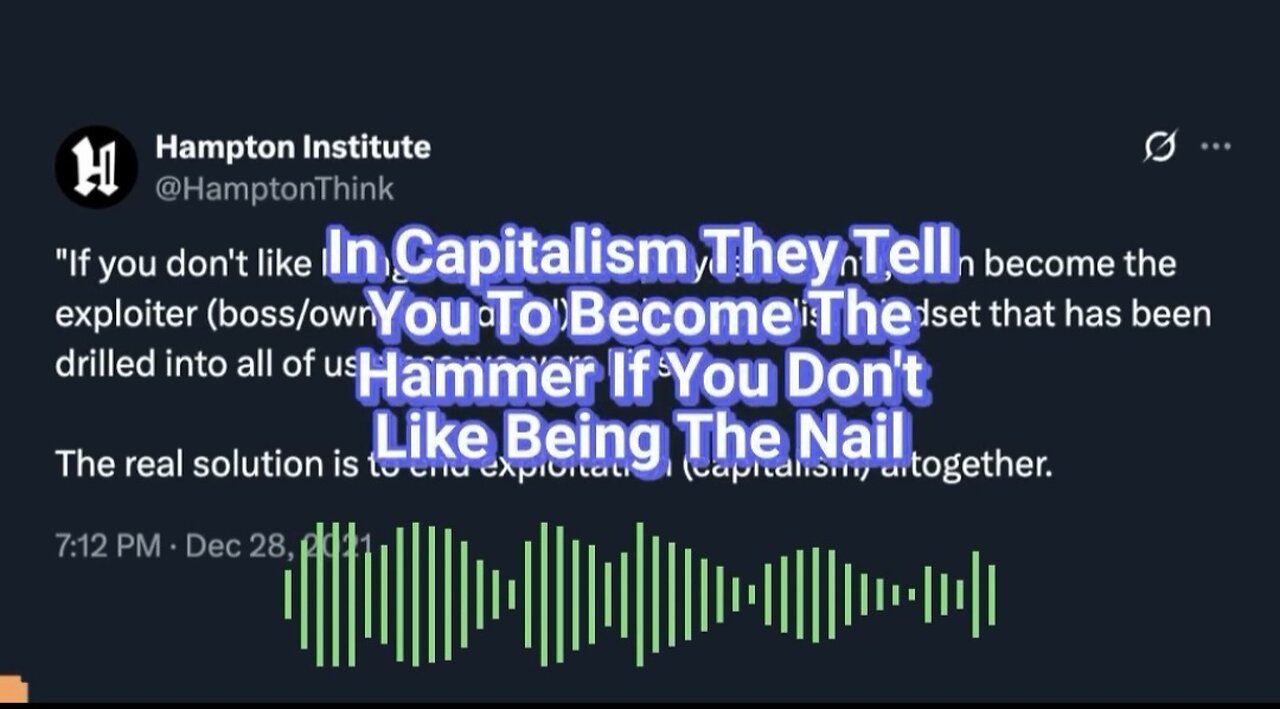 In Capitalism they tell you be the Hammer 🔨 if you don't like being the nail 😒