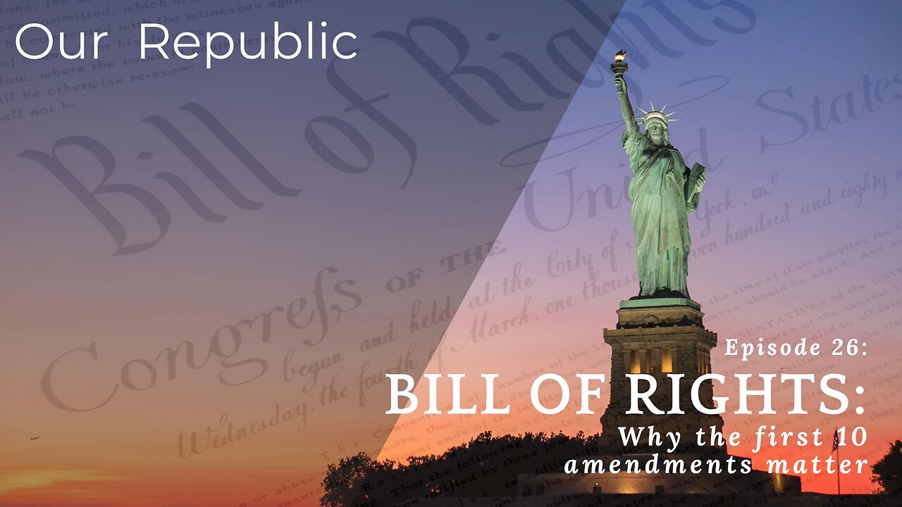Episode 26 – Bill of Rights: Why the first 10 amendments matter