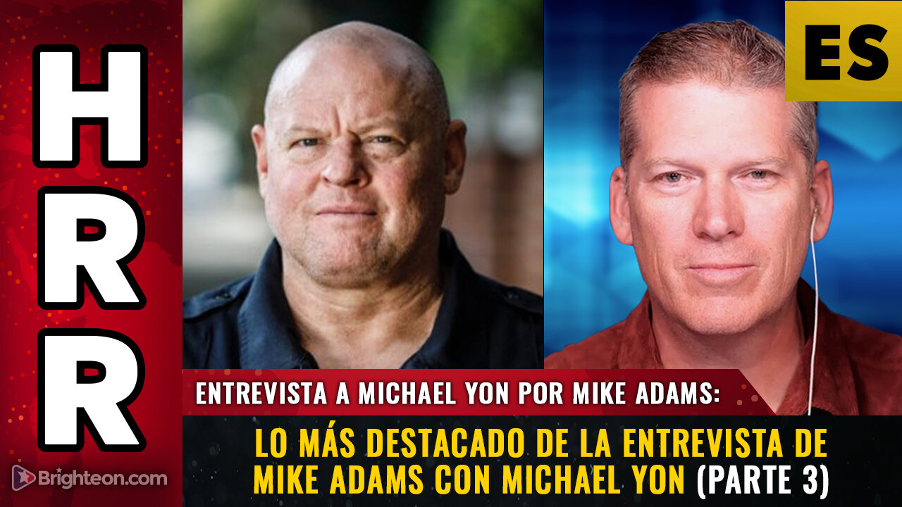 Puntos destacados de la entrevista con Michael Yon por Mike Adams – Parte 3