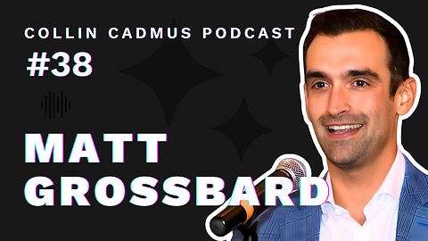 COLLIN CADMUS PODCAST: Episode 38 Matt Grossbard