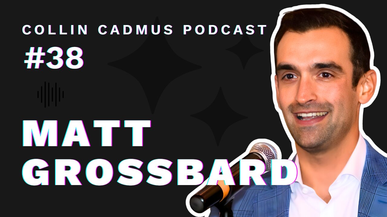 COLLIN CADMUS PODCAST: Episode 38 Matt Grossbard