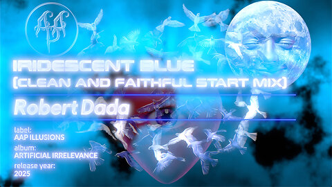 "Iridescent Blue (Clean And Faithful Start Mix)" - A music video by Robert Dada