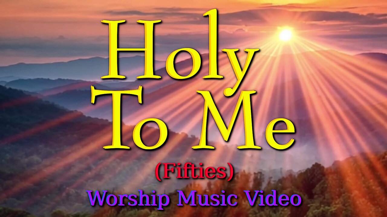 Holy To Me (50s) – Worship Music Video