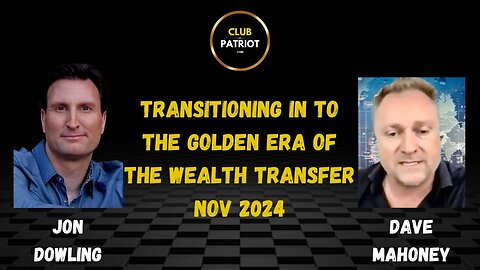 Jon Dowling & Dave Mahoney Financial Corruption Is Coming To An End For The Deepstate