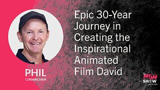 Ep. 937 - Epic 30-Year Journey in Creating the Inspirational Animated Film David - Phil Cunningham
