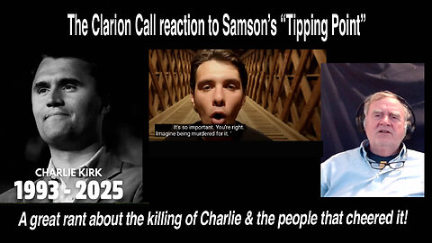 The Clarion Call reacts to Samson's, "Tipping point." RIP Charlie Kirk