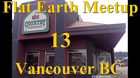 [archive] Flat Earth meetup Vancouver BC May 26, 2019 ✅