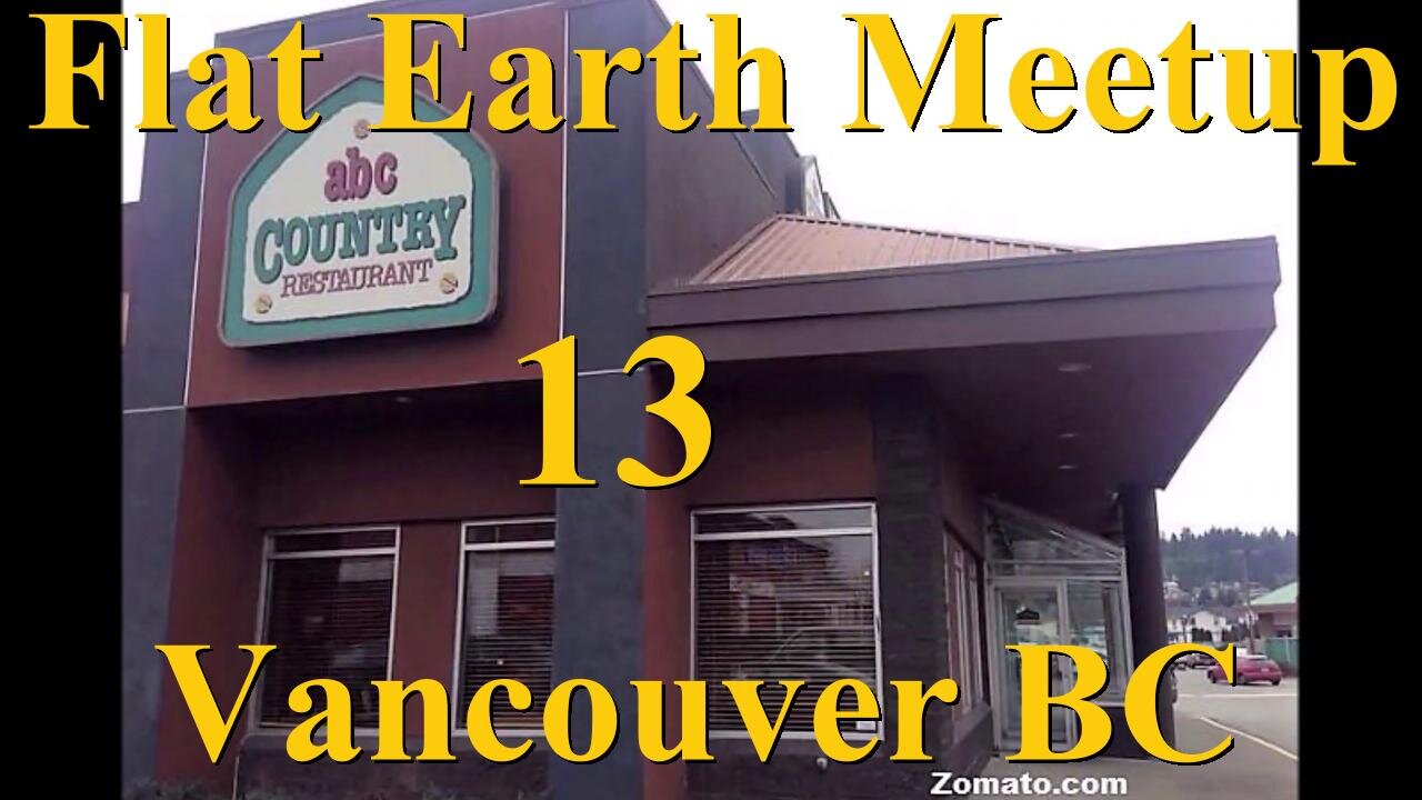 [archive] Flat Earth meetup Vancouver BC May 26, 2019 ✅