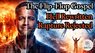GNITN Episode 1119 - The Flip-Flop Gospel: Hell Rewritten, Rapture Rejected