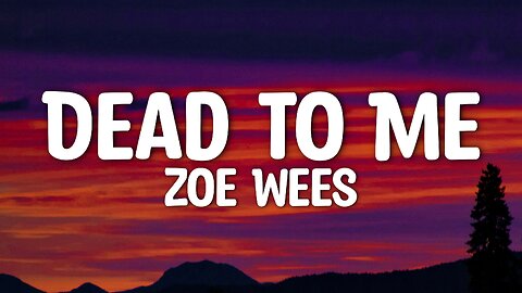 Zoe Wees - Dead To Me (Lyrics)