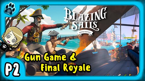 Blazing Sails P2 | Gun Game & Final Royale