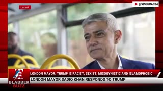 London Mayor: Trump Is Racist, Sexist, Misogynistic And Islamophobic