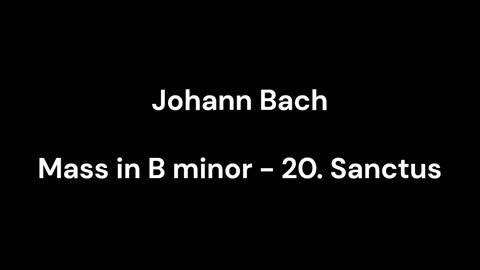 Mass in B minor - 20. Sanctus