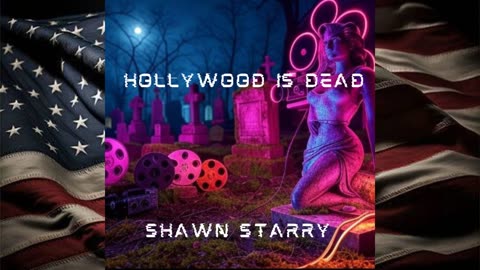 "Hollywood is Dead" by Shawn Starry