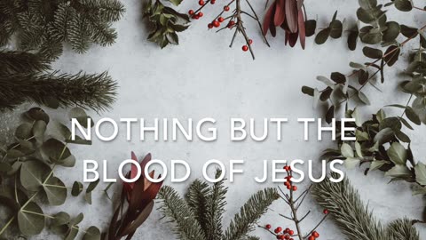 Carol Service 2025 - Nothing but the Blood of Jesus (Time for Truth!)