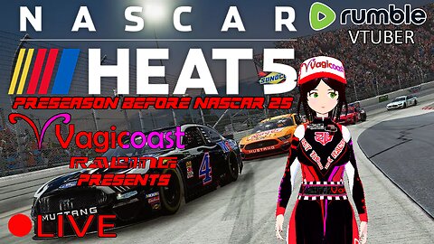 (VTUBER) - Vagicoast Racing Presents NASCAR HEAT 5 Preseason before NASCAR 25 - RUMBLE