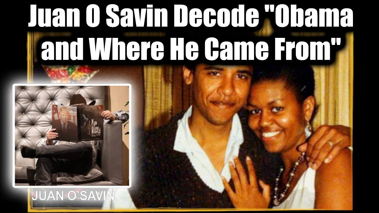 Juan O Savin Decode "Obama and Where He Came From" - Special Intel Report 3.10.25