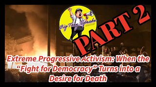 Episode 165 : Extreme Progressive Activism: When “Fight for Democracy” Turns into Desire for Death