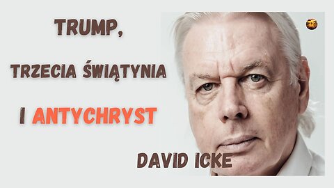 Trump, Trzecia Świątynia i Antychryst – David Icke część III