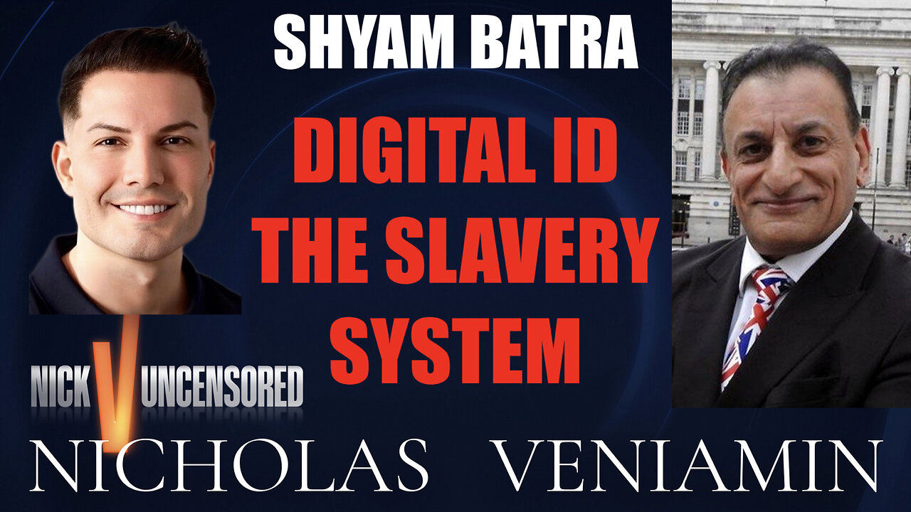 Shyam Batra Discusses Digital ID Slavery System with Nicholas Veniamin