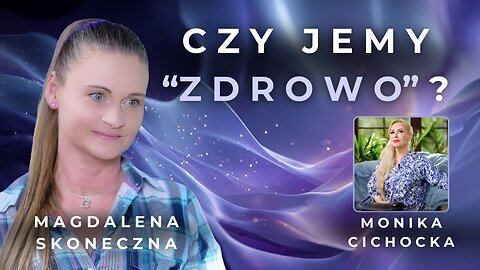 Czy jemy zdrowo? Mity żywieniowe i sprzeczne narracje o diecie | Magdalena Skoneczna
