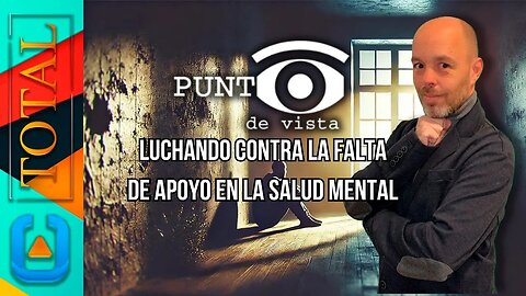 Luchando Contra la Falta de Apoyo en la Salud Mental | Punto de Vista | Canal Total TV