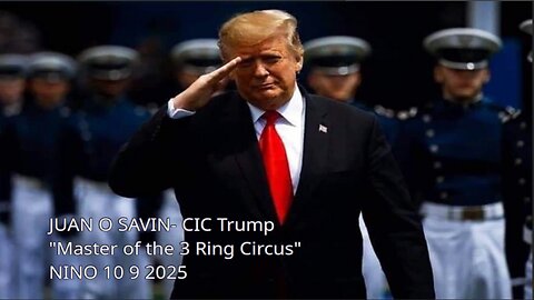 JUAN O SAVIN- CIC Trump "Master of the 3 Ring Circus" NINO 10 9 2025