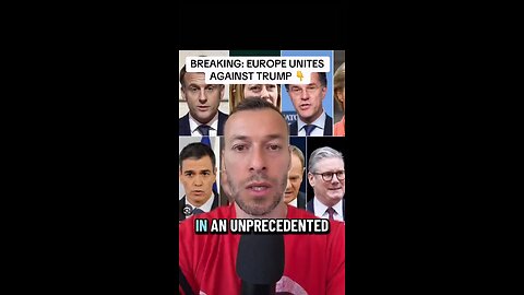 Breaking: Europe unites against Trump