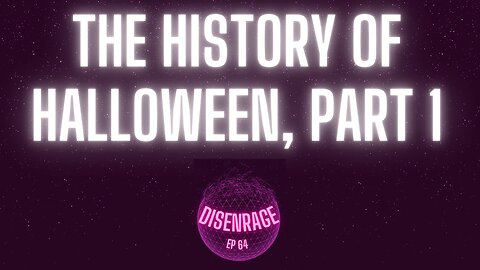 DISENRAGE #64: The History of Halloween, Part 1