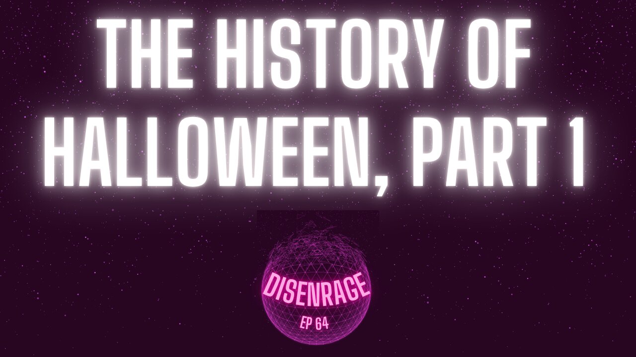 DISENRAGE #64: The History of Halloween, Part 1