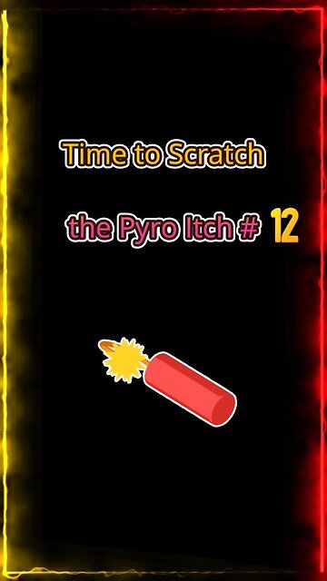 Scratch That Pyro Itch #12 🔥