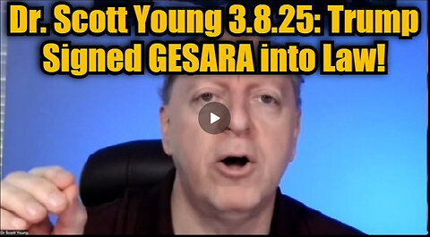 ICYMI - Dr. Scott Young 3.8.25: Trump Signed GESARA into Law!