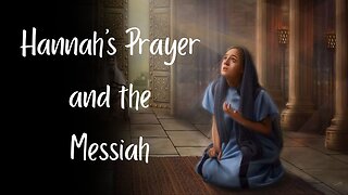 Hannah's Prayer and the Messiah