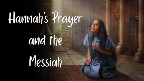Hannah's Prayer and the Messiah