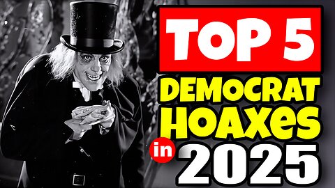 The Top 5 Democrat Hoaxes in 2025