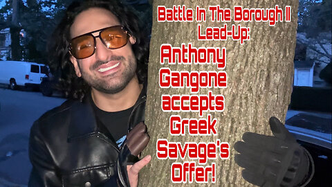 Battle In The Borough II Lead-Up: Anthony Gangone accepts Greek Savage's Offer!