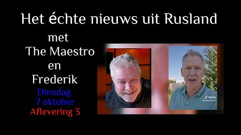 “Het Échte Nieuws uit Rusland” met The Maestro & Frederik – aflevering 3 – Dinsdag 7 oktober 2025