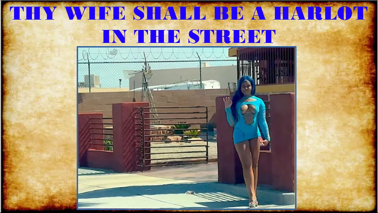 THY WIFE SHALL BE A HARLOT IN THE CITY